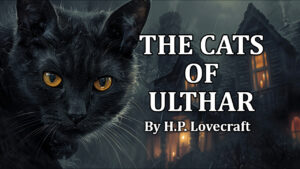 The Cats of Ulthar horror story audiobook